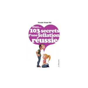 Osez...103 secrets d'une fellation réussie